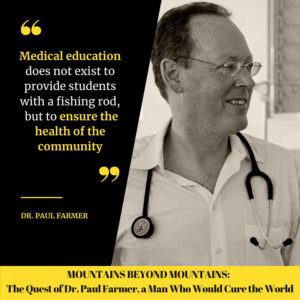Mountains Beyond Mountains:  The Quest of Dr. Paul Farmer, a Man Who Would Cure the World
